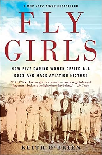 Fly Girls: How Five Daring Women Defied All Odds and Made Aviation History